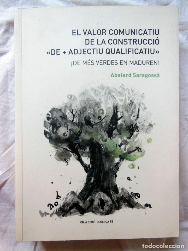 Libri di seconda mano: EL VALOR COMUNICATIU DE LA CONSTRUCCI&Oacute;: DE + ADJECTIU QUALIFICATIU. 2011 ABELARD SARAGOSSA