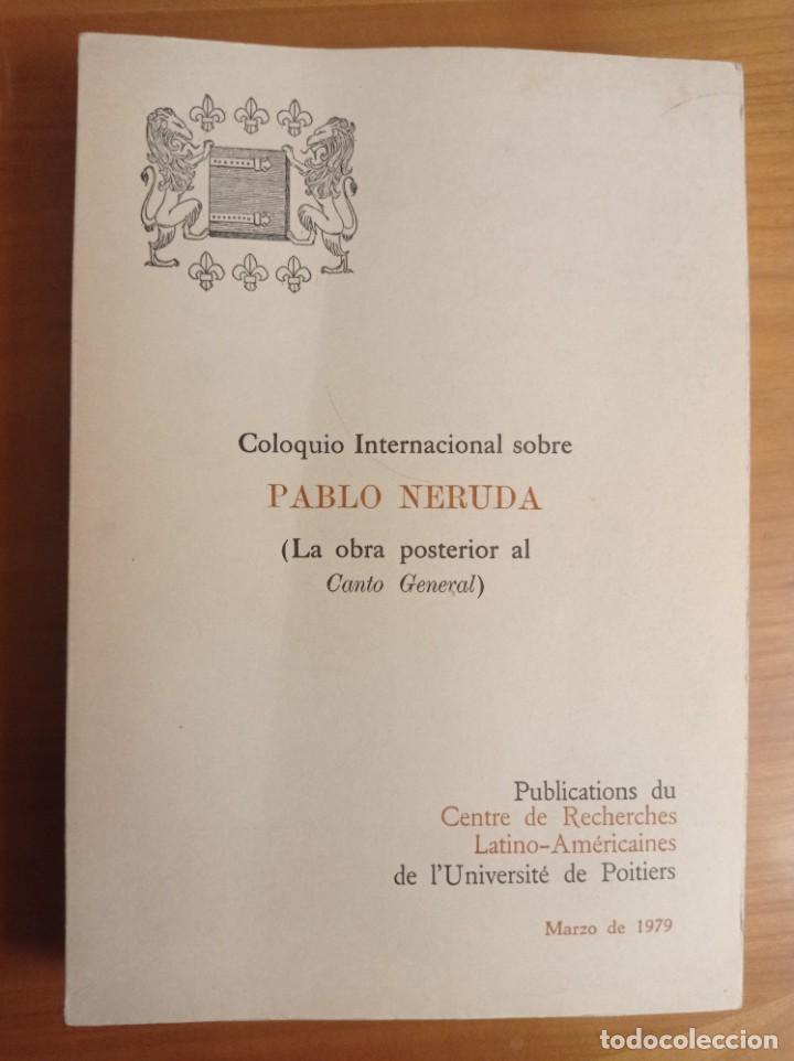 Libros de segunda mano: Coloquio Internacional sobre Pablo Neruda (La obra posterior a &acute;Canto general&acute;)