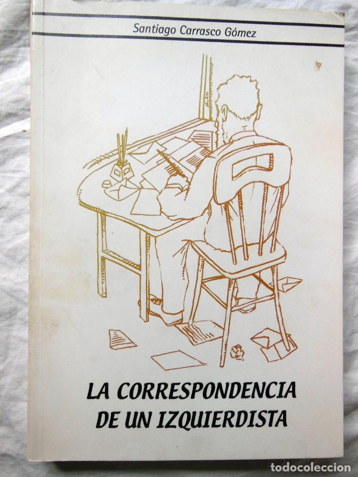 Gebrauchte B&uuml;cher: LA CORRESPONDENCIA DE UN IZQUIERDISTA. 2000 SANTIAGO CARRASCO GOMEZ
