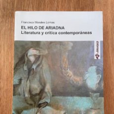 Libros de segunda mano: EL HILO DE ARIADNA. FRANCISCO MORALES LOMAS. Lote 298535803