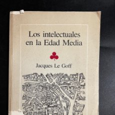 Libros de segunda mano: LOS INTELECTUALES EN LA EDAD MEDIA. JACQUES LE GOFF. EDITORIAL GEDISA. BARCELONA, 1986