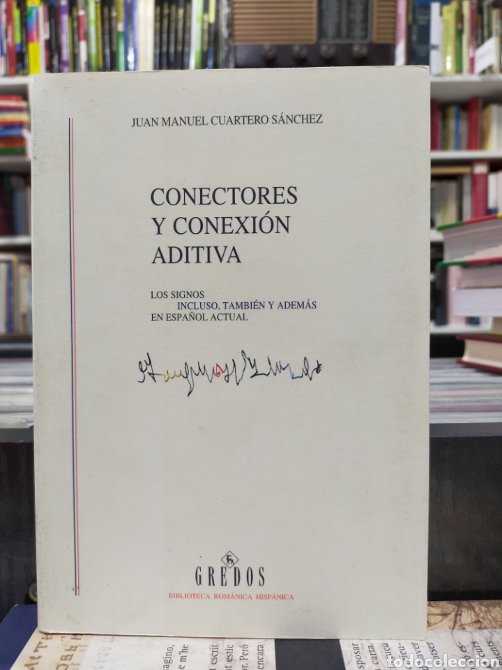 Libros de segunda mano: CONECTORES Y CONEXI&Oacute;N ADITIVA - LOS SIGNOS INCLUSO, TAMBI&Eacute;N Y ADEM&Aacute;S EN ESPA&Ntilde;OL ACTUAL - CUARTERO