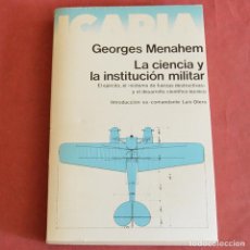 Libros de segunda mano: LA CIENCIA Y LA INSTITUCION MILITAR - GEORGES MENHAGEM - ICARIA - 1ª EDICION 1977
