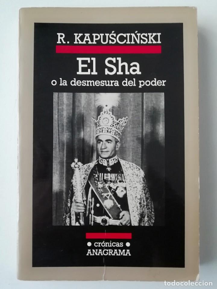 Libros de segunda mano: EL SHA O LA DESMESURA DEL PODER - RYSZARD KAPUSCINSKI - ED. ANAGRAMA 1987 - Foto 1