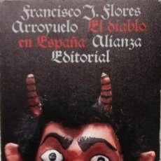 Libros de segunda mano: EL DIABLO EN ESPAÑA - FRANCISCO J. FLORES ARROYUELO. Lote 302308648