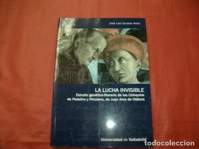 Libros de segunda mano: LA LUCHA INVISIBLE COLOQUIOS DE PALATINO Y PINCIANO DE JUAN ARCE DE OTALORA - JOSE L. OCASAR ARIZA