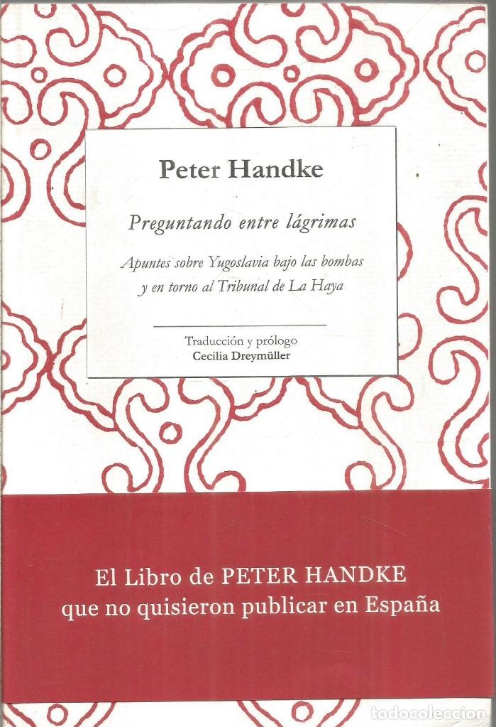 Libros de segunda mano: PETER HANDKE. PREGUNTANDO ENTRE LAGRIMAS. ALENTO - Foto 1