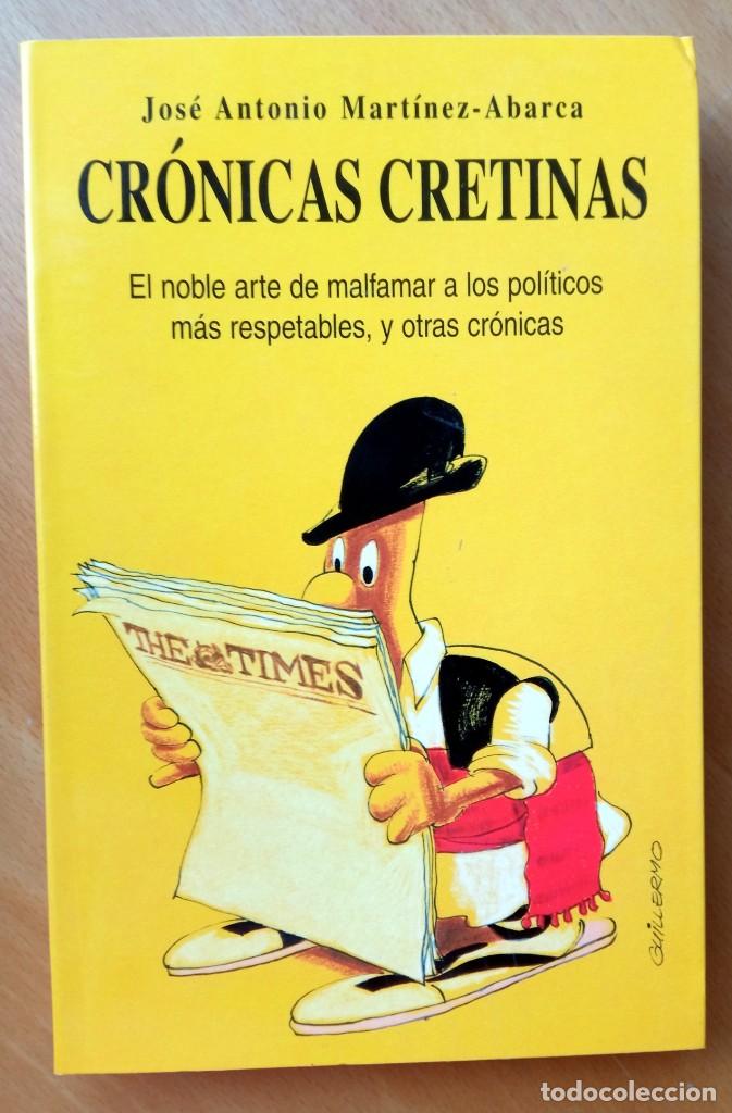 Libros de segunda mano: Cr&oacute;nicas cretinas, de Jos&eacute; Antonio Mart&iacute;nez-Abarca - Foto 1