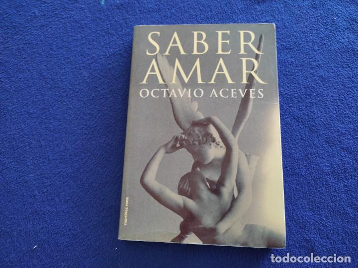 Libros de segunda mano: SABER AMAR Octavio Aceves Ed, Martinez Roca A&ntilde;o 2000 - Foto 1