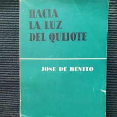 Libros de segunda mano: HACIA LA LUZ DEL QUIJOTE. JOSE DE BENITO. AGULAR 1960. HOJAS SIN ABRIR. DEDICADO POR EL AUTOR.
