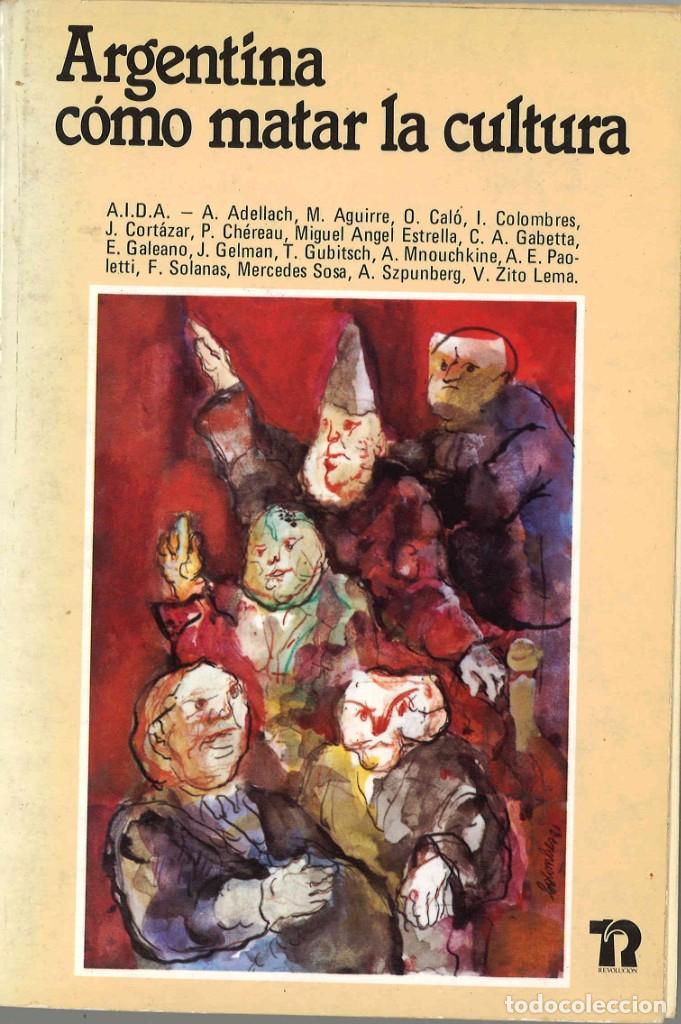 Libros de segunda mano: Argentina. C&oacute;mo matar la cultura. 1981 - Foto 1