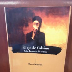 Libros de segunda mano: EL OJO DE CALVINO. SOBRE LA MIRADA DEL ESCRITOR. MARCO BELPOLITI.. Lote 308228428