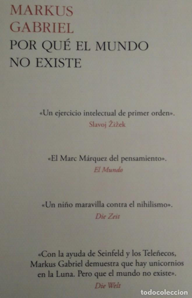 Libros de segunda mano: POR QU&Eacute; EL MUNDO NO EXISTE -- MARKUS GABRIEL - Foto 3