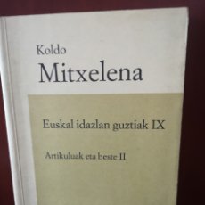 Libros de segunda mano: EUSKAL IDAZLAN GUZTIAK IX. ARTIKULUAK ETA BESTE II. KOLDO MITXELENA.. Lote 310531863