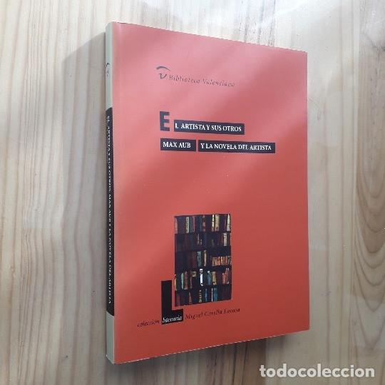 Libros de segunda mano: EL ARTISTA Y SUS OTROS . MAX AUB Y LA NOVELA DEL ARTISTA - VVAA