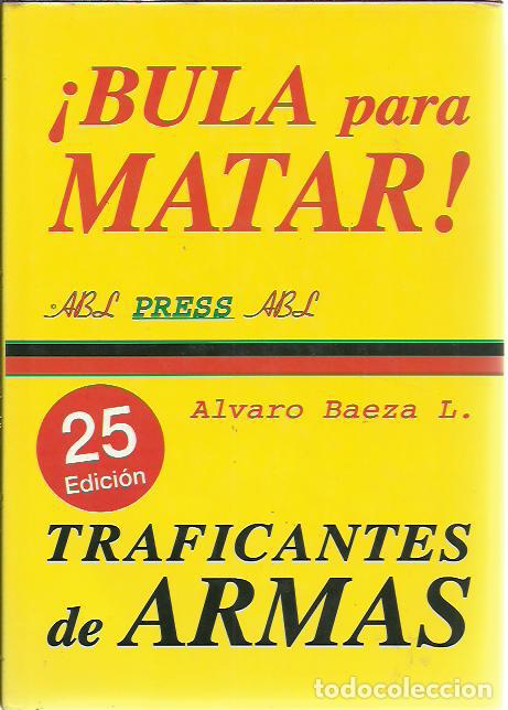 Libros de segunda mano: Alvaro Baeza-Bula para matar:traficantes de armas.La Buhardilla Vaticana,10.ABL Editor.1995.
