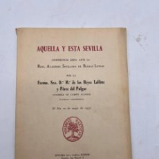 Libros de segunda mano: AQUELLA Y ESTA SEVILLA. REAL ACADEMIA SEVILLANA. Mª DE LOS REYES LAFFITE. MADRID, 1957. PAGS: 36