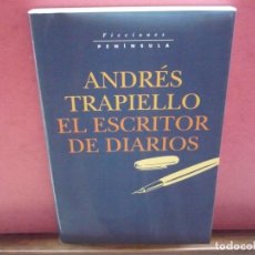 Libros de segunda mano: EL ESCRITOR DE DIARIOS. ANDRÉS TRAPIELLO. EDICIONES PENÍNSULA, 1998.. Lote 312919018