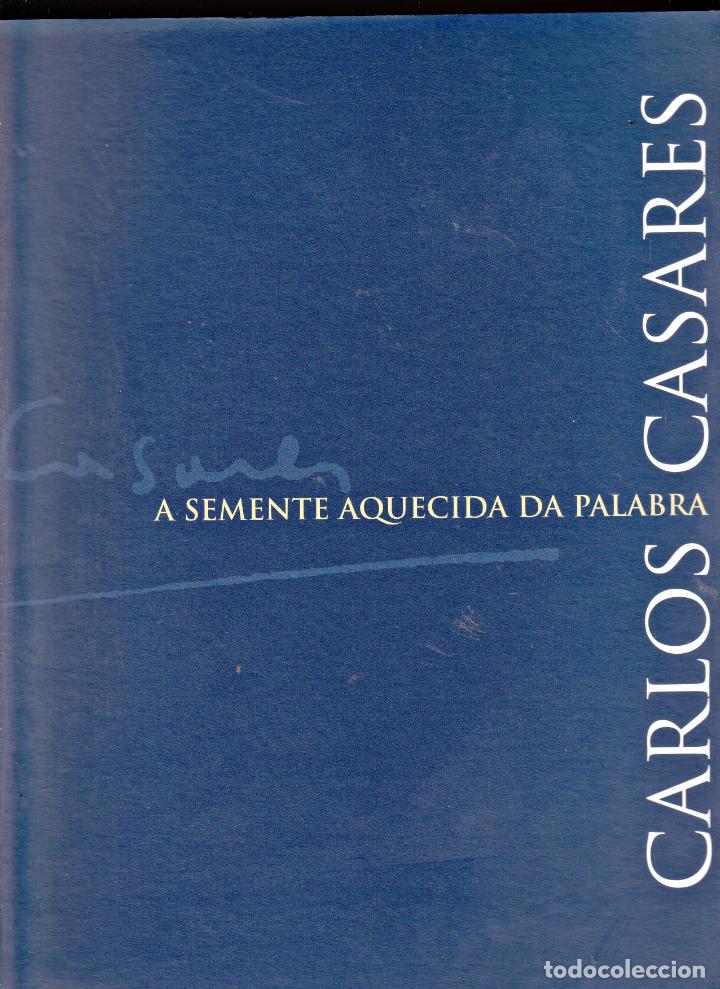 Libri di seconda mano: CARLOS CASARES-A SEMENTE AQUECIDA DA PALABRA A&Ntilde;O