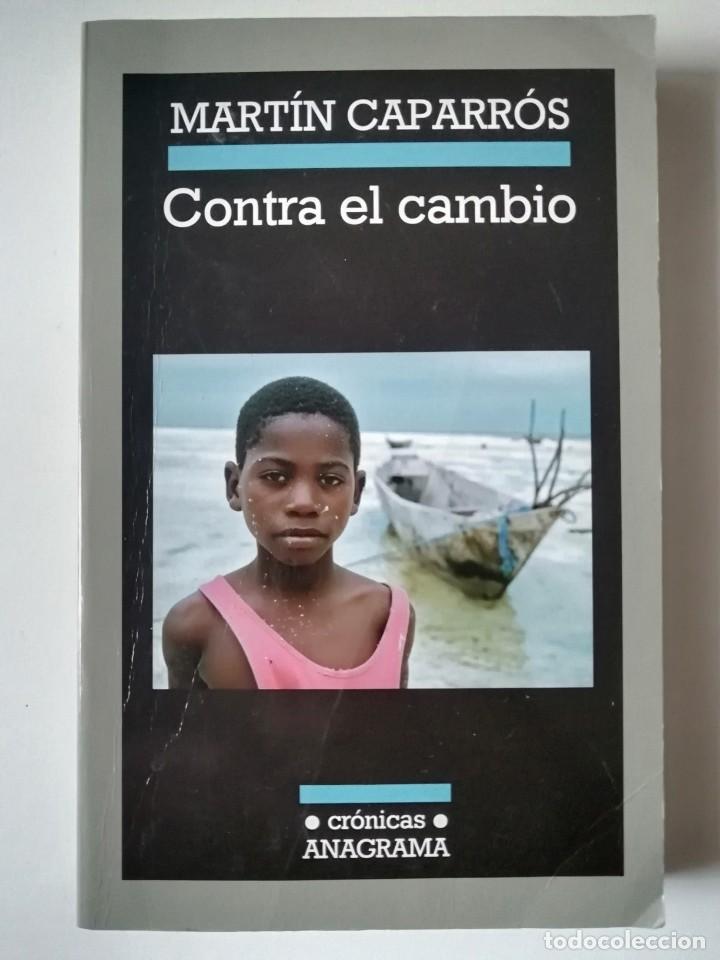 Libros de segunda mano: CONTRA EL CAMBIO - MART&Iacute;N CAPARR&Oacute;S - ED. ANAGRAMA 2010 - Foto 1