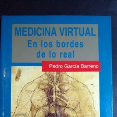 Libros de segunda mano: MEDICINA VIRTUAL. EN LOS BORDES DE LO REAL - PEDRO GARCÍA BARRENO. Lote 314178988