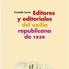 Libros de segunda mano: EDITORES Y EDITORIALES DEL EXILIO REPUBLICANO DE 1939. FERNANDO LARRAZ.- NUEVO. Lote 341796458