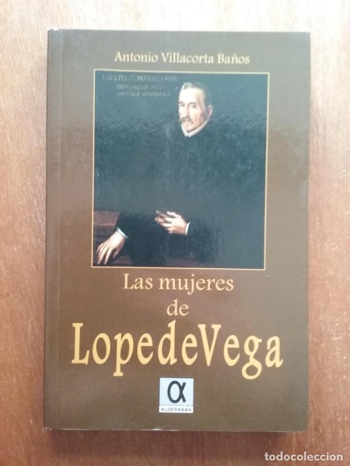 Libros de segunda mano: LAS MUJERES DE LOPE DE VEGA, ANTONIO VILLACORTA BA&Ntilde;OS, ALDEBARAN