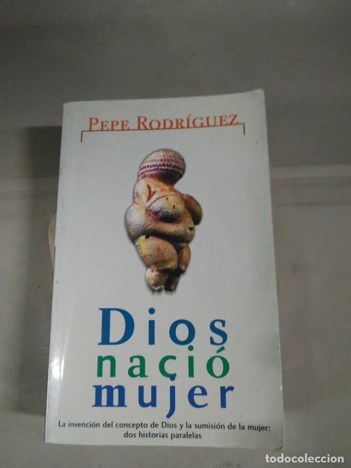 Libros de segunda mano: Dios Naci&oacute; Mujer - Pepe Rodr&iacute;guez - Foto 1