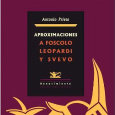 Libros de segunda mano: APROXIMACIONES A FOSCOLO, LEOPARDI Y SVEVO. ANTONIO PRIETO MARTÍN.-NUEVO
