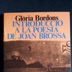 Libros de segunda mano: INTRODUCCIÓ A LA POESÍA DE JOAN BROSSA - GLORIA BORDONS. Lote 235691370
