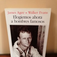 Libros de segunda mano: JAMES AGEE, WALKER EVANS. ELOGIEMOS AHORA A HOMBRES FAMOSOS. SEIX BARRAL 1ª EDICIÓN 1993. Lote 322532293