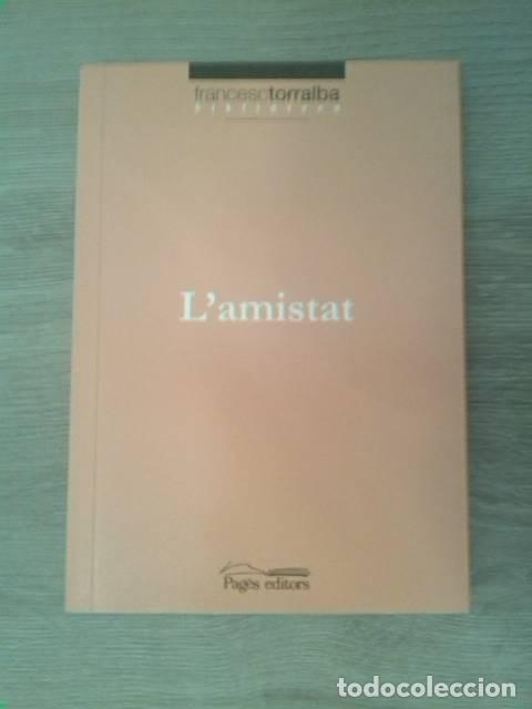 Libros de segunda mano: L&rsquo;amistat . Francesc Torralba. Pag&eacute;s editors. 2010. - Foto 1