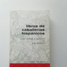 Libros de segunda mano: LIBROS DE CABALLERÍAS HISPÁNICOS. ESTUDIO, ANTOLOGÍA Y ARGUMENTOS DE JOSÉ AMEZCUA.