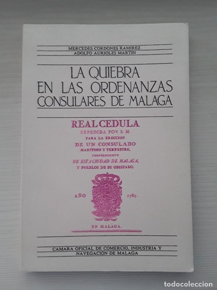 Livros em segunda m&atilde;o: La quiebra de las Ordenanzas Consulares de M&aacute;laga. Mercedes Cordones. Adolfo Aurioles.