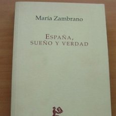 Libros de segunda mano: LIBRO ESPAÑA, SUEÑO Y VERDAD DE MARIA ZAMBRANO EDHASA 1ª EDICIÓN 2002. Lote 330695583