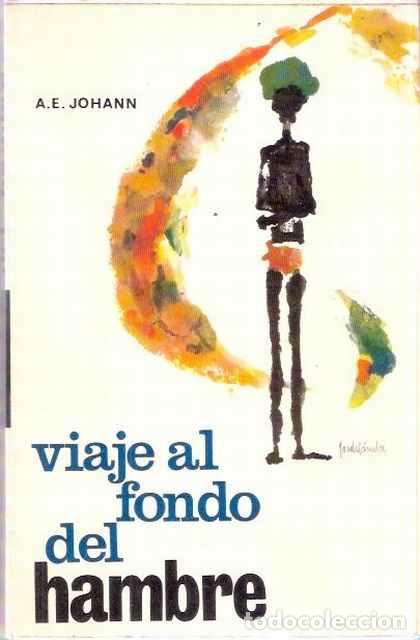 Libros de segunda mano: Viaje al fondo del hambre - Johann, A.E. - Foto 1