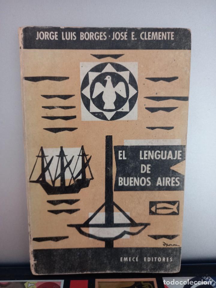 Libros de segunda mano: Jorge Luis Borges - Jos&eacute; E. Clemente / El lenguaje de Buenos Aires - Emec&eacute; 1968 - Foto 1