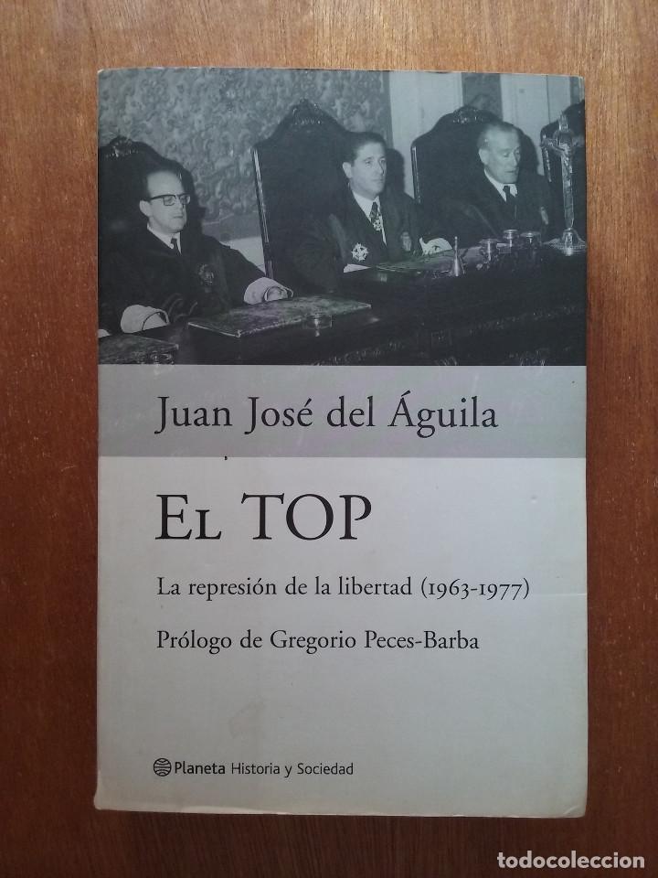 Libri di seconda mano: EL TOP, JUAN JOSE DEL AGUILA, LA REPRESION DE LA LIBERTAD 1963 1977, PLANETA