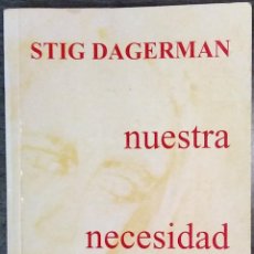 Libros de segunda mano: NUESTRA NECESIDAD DE CONSUELO ES INSACIABLE - STIG DAGERMAN