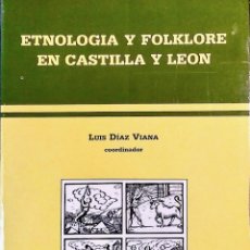 Libros de segunda mano: ETNOLOGÍA Y FOLKLORE EN CASTILLA Y LEÓN - LUIS DÍAZ VIANA (COORD.)