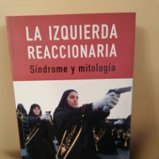 Libros de segunda mano: LA IZQUIERDA REACCIONARIA. SÍNDROME Y MITOLOGÍA. HORACIO VAZQUEZ RIAL. EDICIONES B. 1ª ED.2003. Lote 334748723