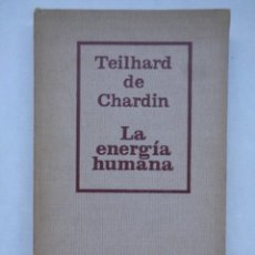 Libros de segunda mano: LA ENERGIA HUMANA , DE TEILHARD DE CHARDIN. TAURUS, 2ª EDICION 1967