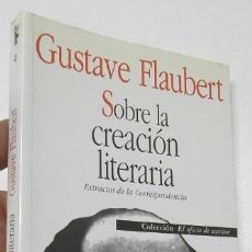 Libros de segunda mano: SOBRE LA CREACIÓN LITERARIA - GUSTAVE FLAUBERT. Lote 339134508