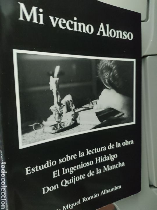 Libros de segunda mano: Mi vecino Alonso Estudio sobre la lectura de la obra El Ingenioso hidalgo Don Quijote de la Mancha