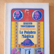 Libros de segunda mano: AUGUSTO MONTERROSO LA PALABRA MAGICA. Lote 339797363