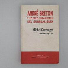 Libros de segunda mano: ANDRÉ BRETON Y LOS DATOS FUNDAMENTALES DEL SURREALISMO. MICHEL CARROUGES.. Lote 340085158