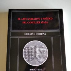 Libros de segunda mano: EL ARTE NARRATIVO Y POÉTICO DEL CANCILLER AYALA. ORDUNA, GERMÁN. Lote 340985583