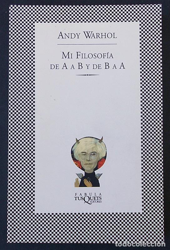 Libros de segunda mano: Mi Filosof&iacute;a de A a B y de B a A - Andy Warhol - Tusquets (F&aacute;bula) - Foto 1