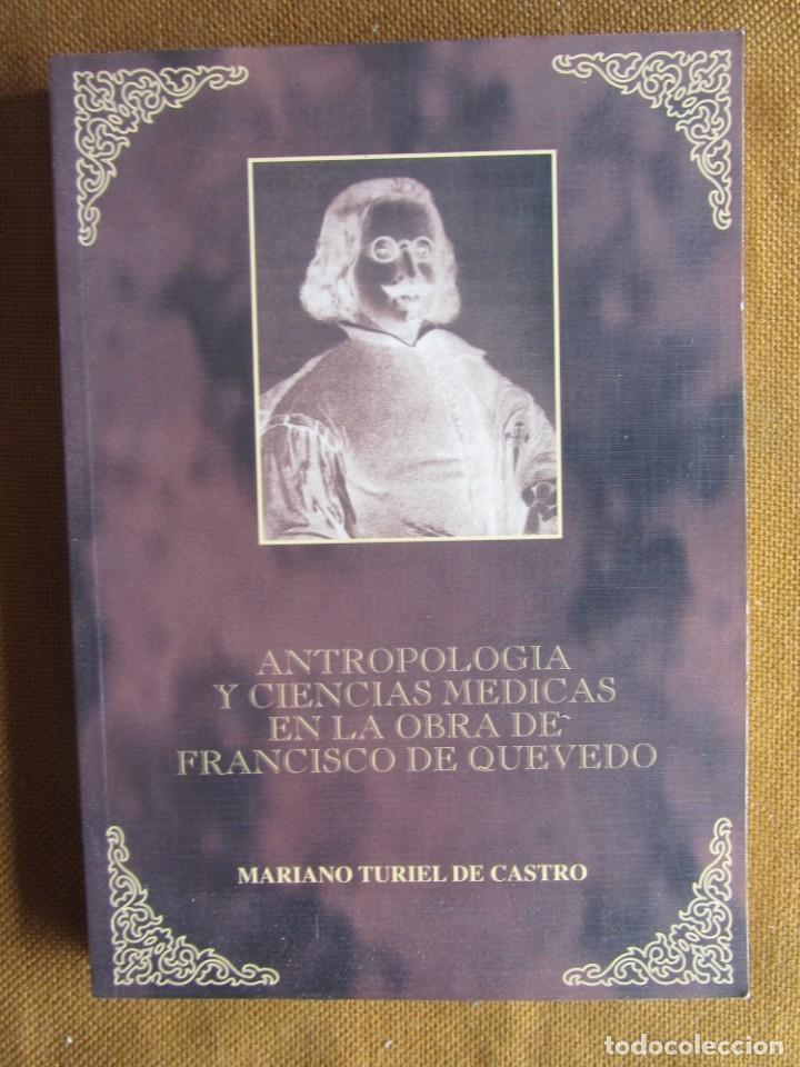 Libros de segunda mano: ANTROPOLOGIA Y CIENCIAS MEDICAS EN LA OBRA DE FRANCISCO DE QUEVEDO. M. TURIEL DE CASTRO. 1977