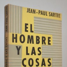 Libros de segunda mano: SARTRE, JEAN-PAUL - EL HOMBRE Y LAS COSAS (SITUATIONS 1) - BUENOS AIRES 1960 - 1ª EDICIÓN